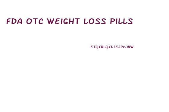 Fda Otc Weight Loss Pills