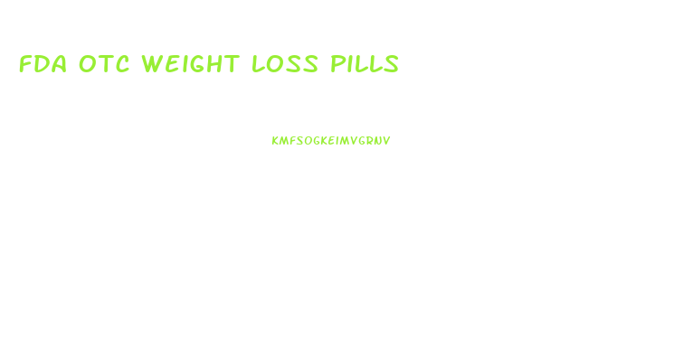 Fda Otc Weight Loss Pills