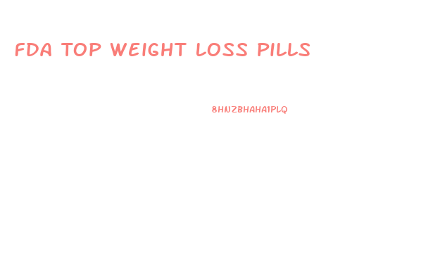 Fda Top Weight Loss Pills