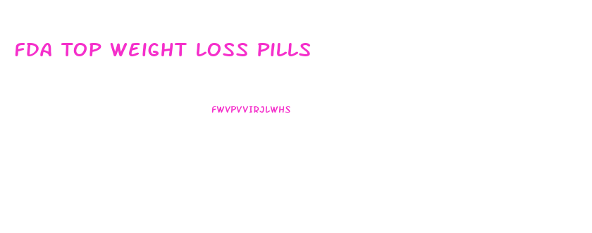 Fda Top Weight Loss Pills