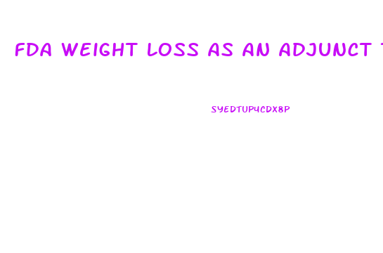 Fda Weight Loss As An Adjunct To Diet And Exercise