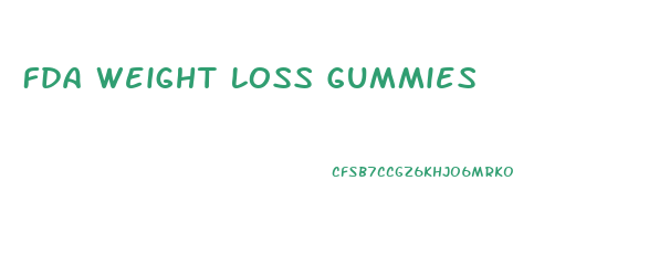 Fda Weight Loss Gummies
