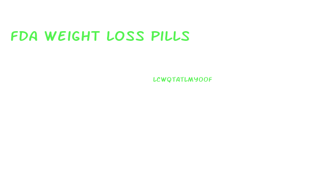 Fda Weight Loss Pills