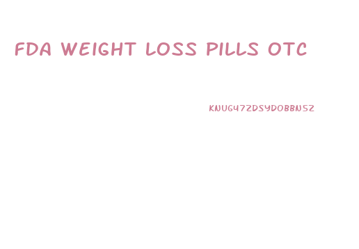 Fda Weight Loss Pills Otc