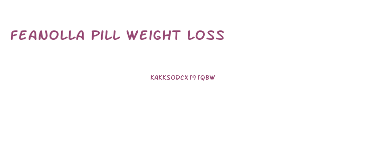 Feanolla Pill Weight Loss