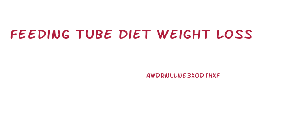 Feeding Tube Diet Weight Loss