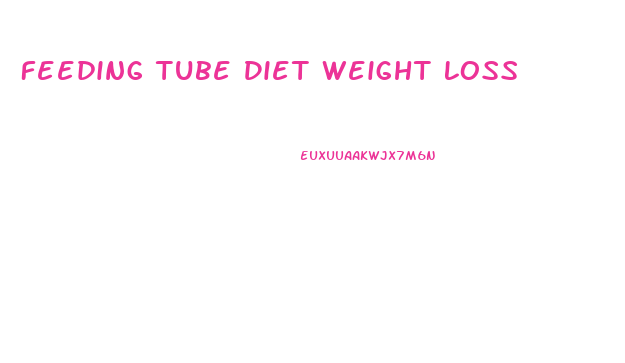 Feeding Tube Diet Weight Loss