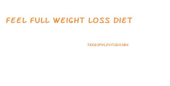 Feel Full Weight Loss Diet