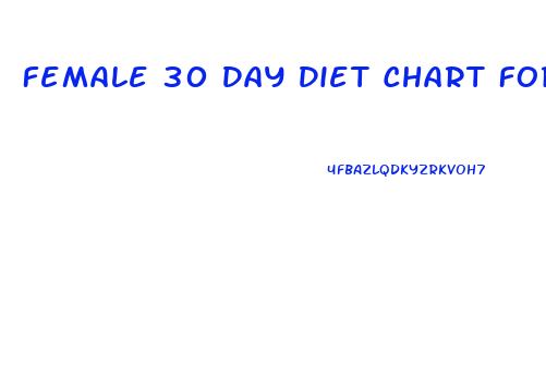 Female 30 Day Diet Chart For Weight Loss