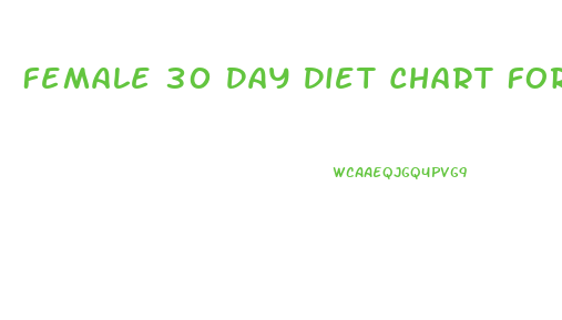 Female 30 Day Diet Chart For Weight Loss