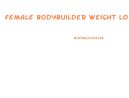 Female Bodybuilder Weight Loss Diet