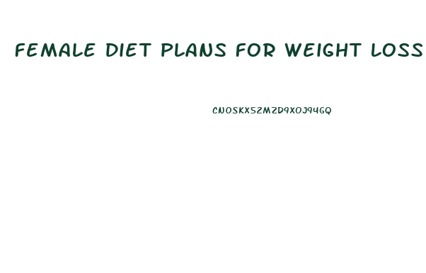 Female Diet Plans For Weight Loss