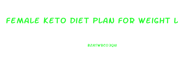 Female Keto Diet Plan For Weight Loss