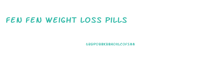 Fen Fen Weight Loss Pills