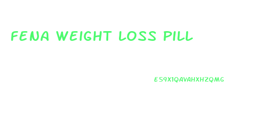 Fena Weight Loss Pill