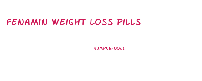 Fenamin Weight Loss Pills