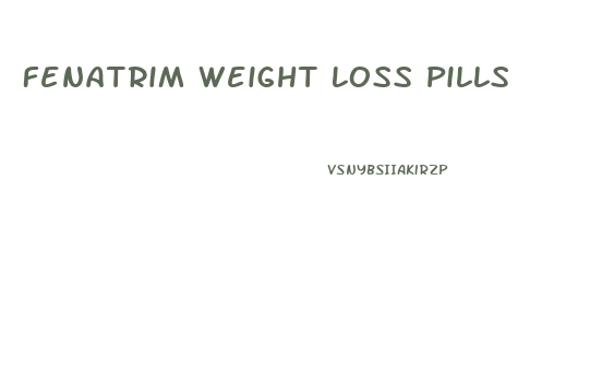Fenatrim Weight Loss Pills