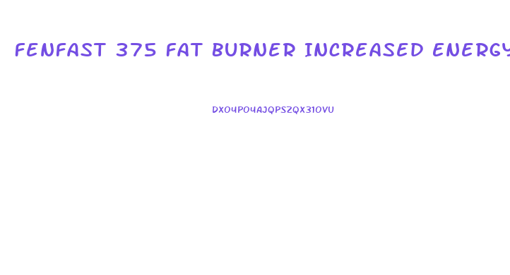 Fenfast 375 Fat Burner Increased Energy Weight Loss Pills Reviews