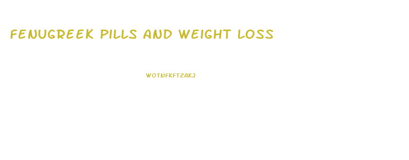 Fenugreek Pills And Weight Loss