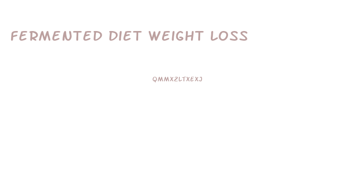 Fermented Diet Weight Loss