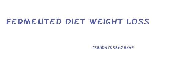 Fermented Diet Weight Loss