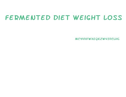 Fermented Diet Weight Loss