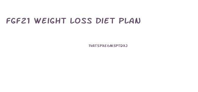 Fgf21 Weight Loss Diet Plan