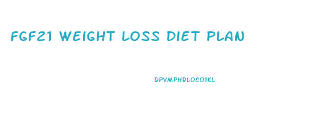 Fgf21 Weight Loss Diet Plan