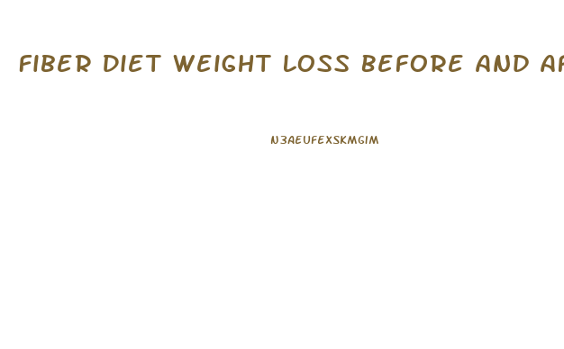 Fiber Diet Weight Loss Before And After