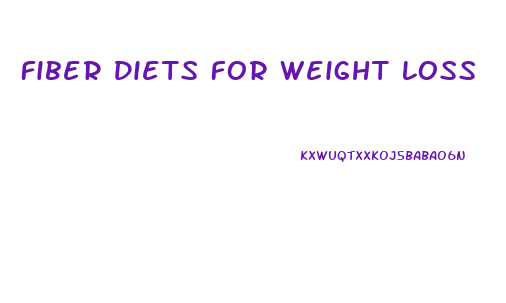 Fiber Diets For Weight Loss
