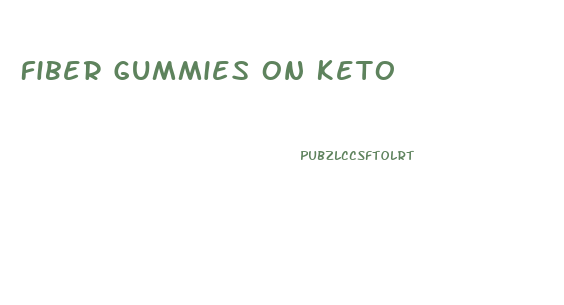 Fiber Gummies On Keto