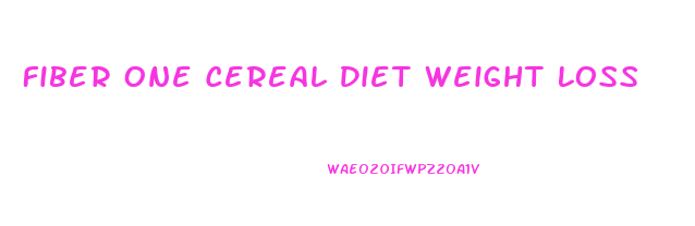 Fiber One Cereal Diet Weight Loss