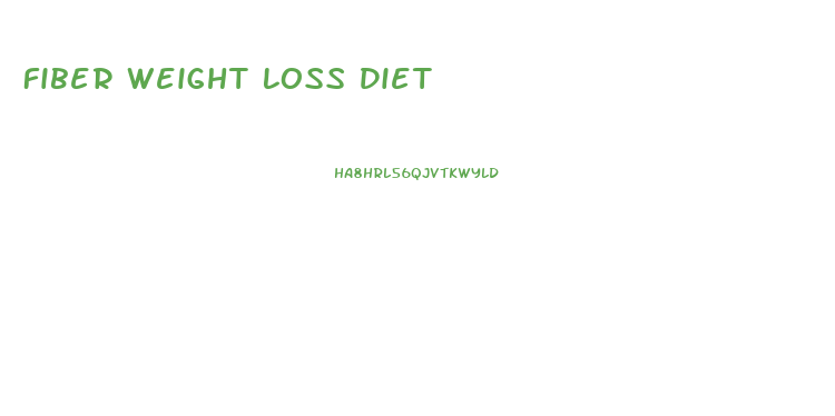 Fiber Weight Loss Diet