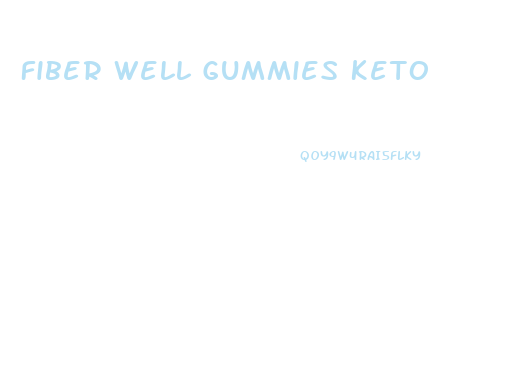 Fiber Well Gummies Keto