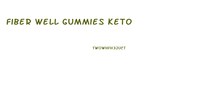 Fiber Well Gummies Keto