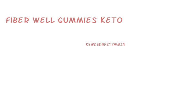 Fiber Well Gummies Keto