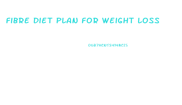 Fibre Diet Plan For Weight Loss