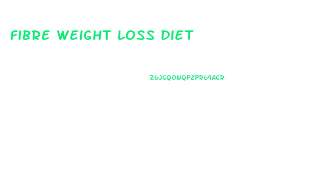 Fibre Weight Loss Diet