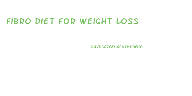 Fibro Diet For Weight Loss