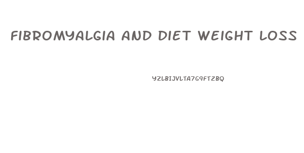 Fibromyalgia And Diet Weight Loss