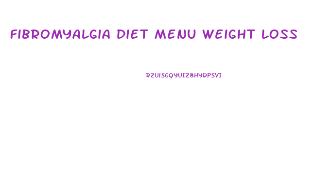 Fibromyalgia Diet Menu Weight Loss