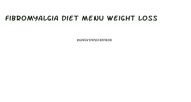 Fibromyalgia Diet Menu Weight Loss