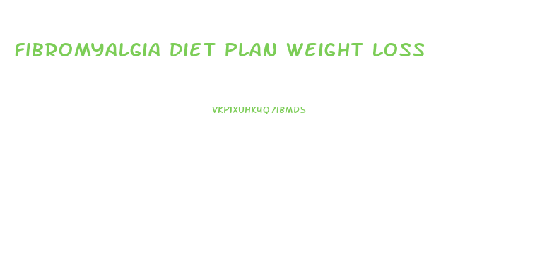 Fibromyalgia Diet Plan Weight Loss