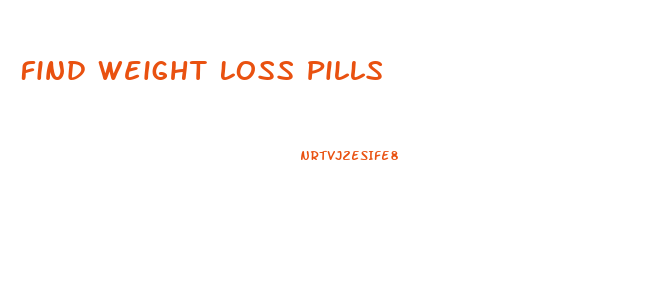 Find Weight Loss Pills