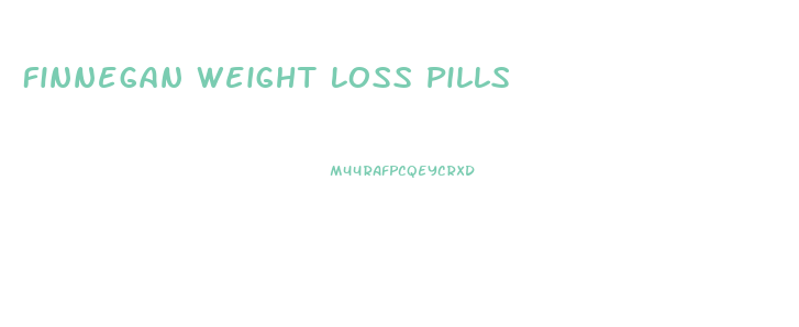 Finnegan Weight Loss Pills