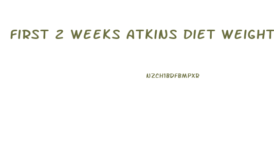 First 2 Weeks Atkins Diet Weight Loss