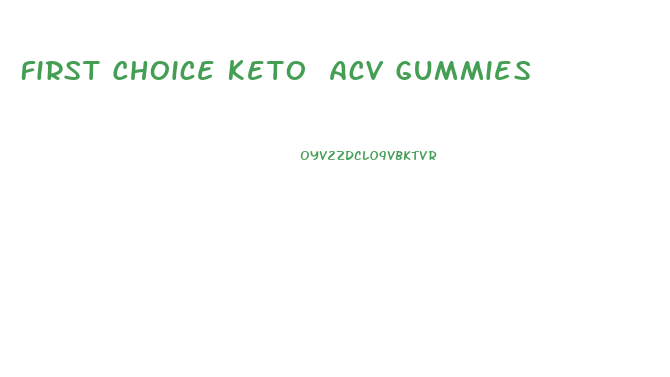 First Choice Keto Acv Gummies