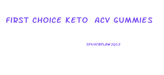 First Choice Keto Acv Gummies