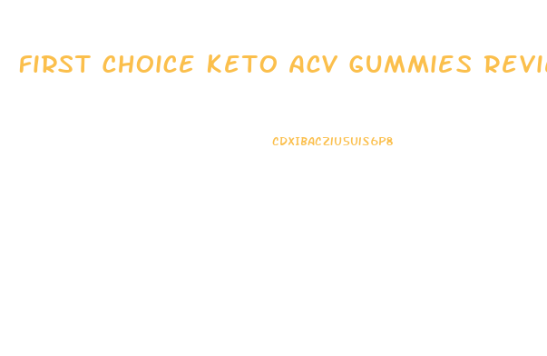 First Choice Keto Acv Gummies Reviews