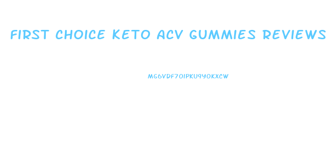 First Choice Keto Acv Gummies Reviews